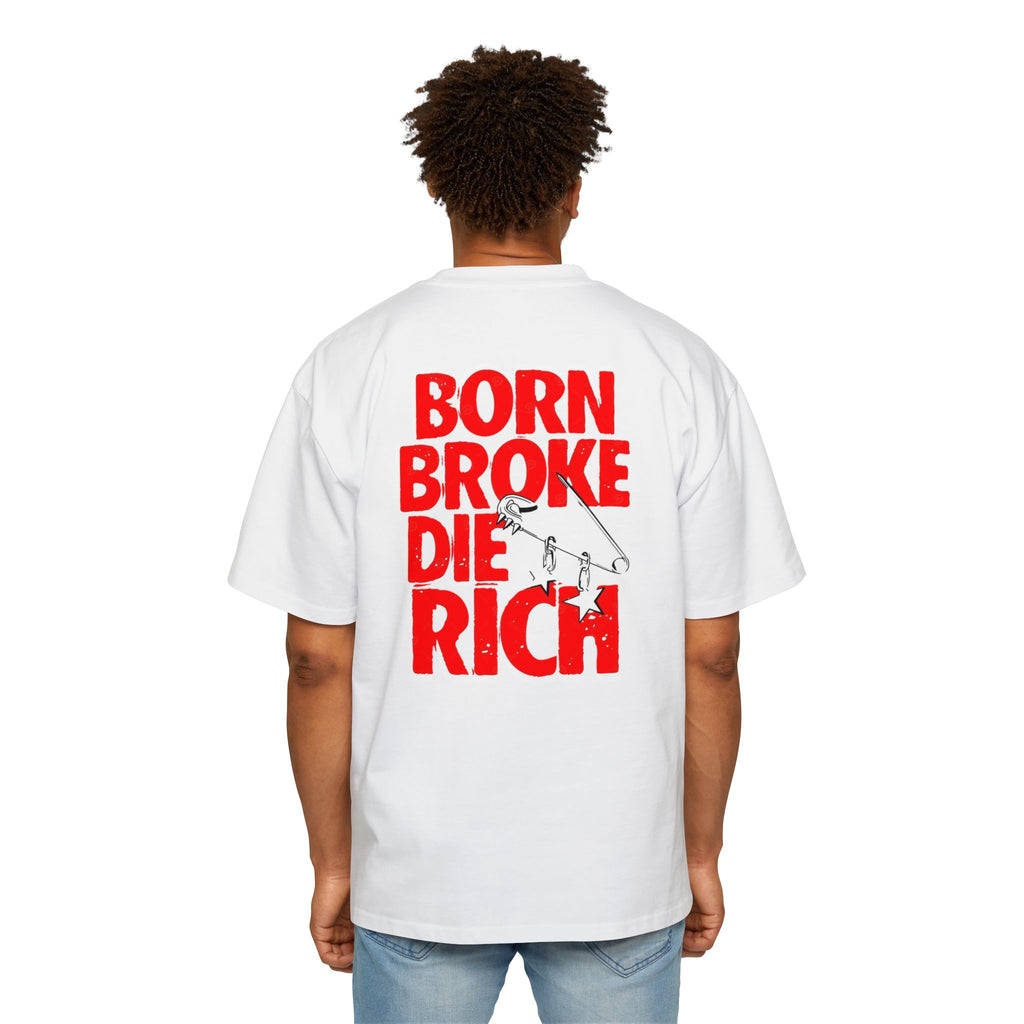 BORN BROKE DIE RICH