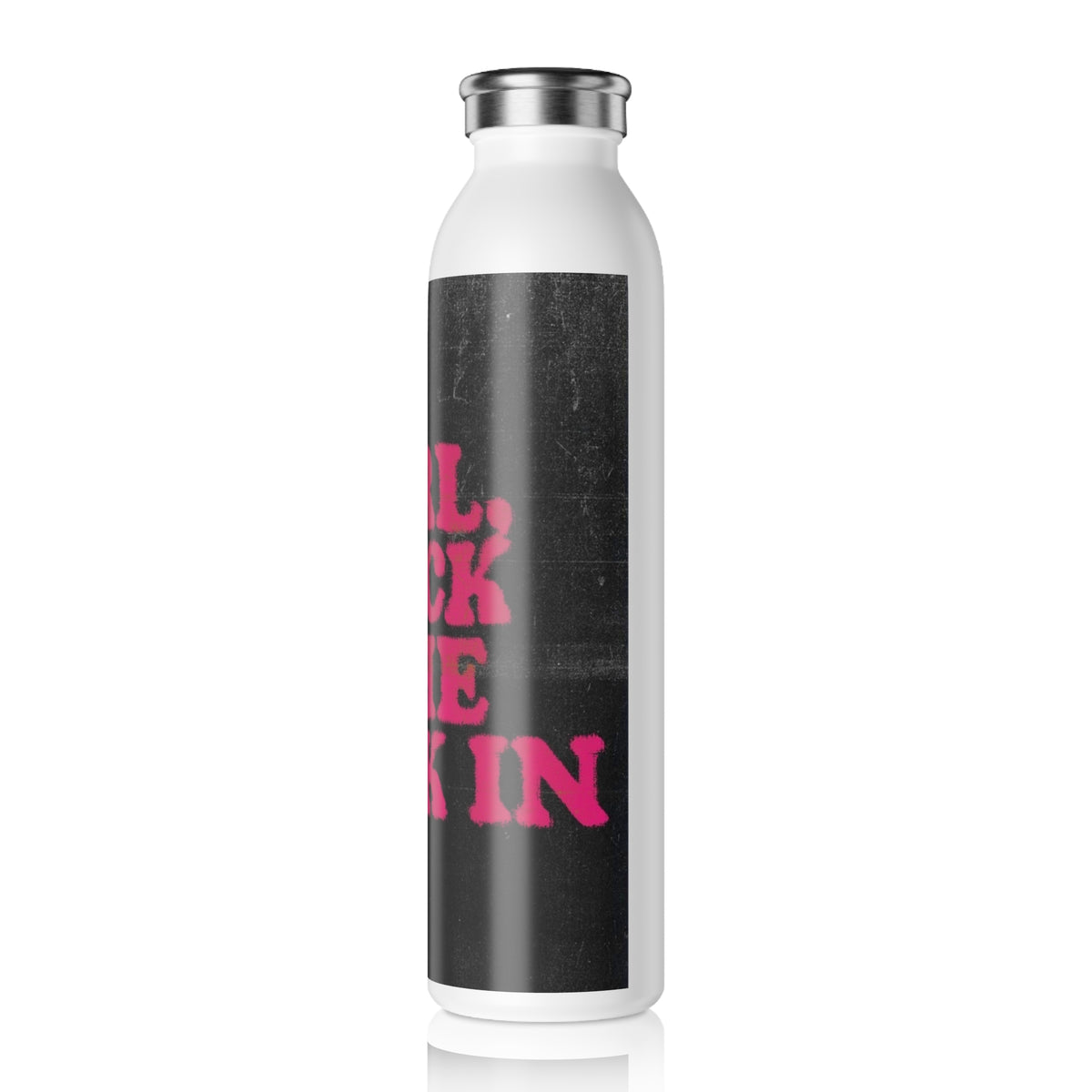 Slim Water Bottle — “Girl, Lock the Fuck In” Motivational Pink Text Bottle